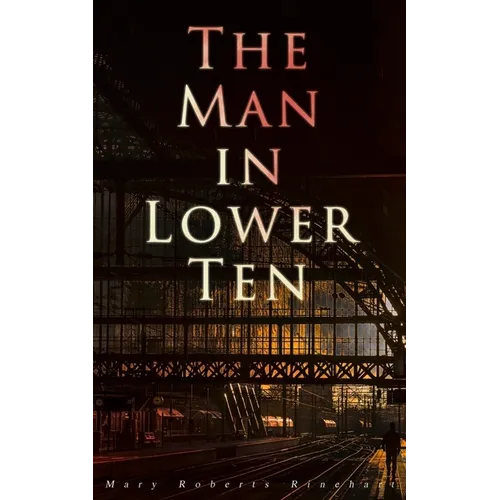 The Man in Lower Ten: Murder Mystery Novel