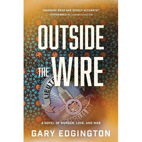 Outside the Wire: A Novel of Murder, Love, and War