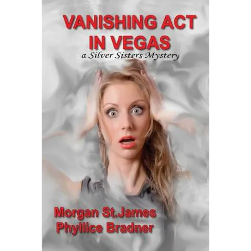 Vanishing Act in Vegas: A Silver Sisters Mystery