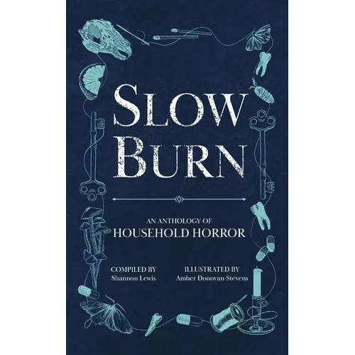 Slow Burn: An Anthology of Household Horror