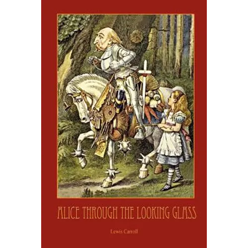 Through the Looking-Glass - With 50 Original Illustrations by Sir John Tenniel