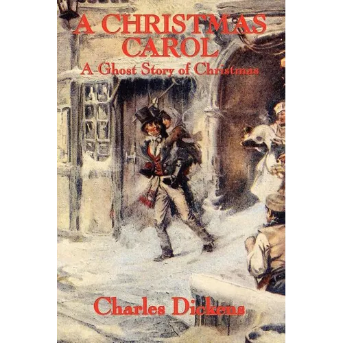 A Christmas Carol: The Classic Christmas Ghost Story with the Original John Leech Illustrations
