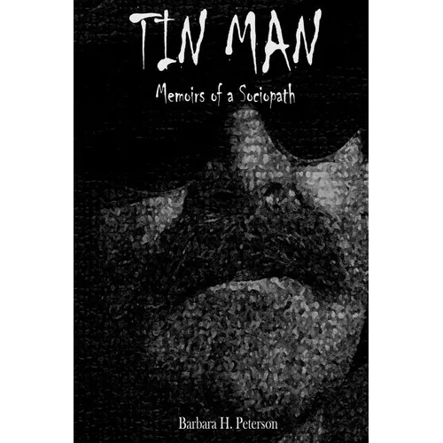 Tin Man: Memoirs of a Sociopath