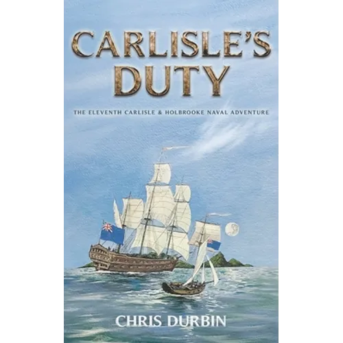 Carlisle's Duty: The Eleventh Carlisle & Holbrooke Naval Adventure