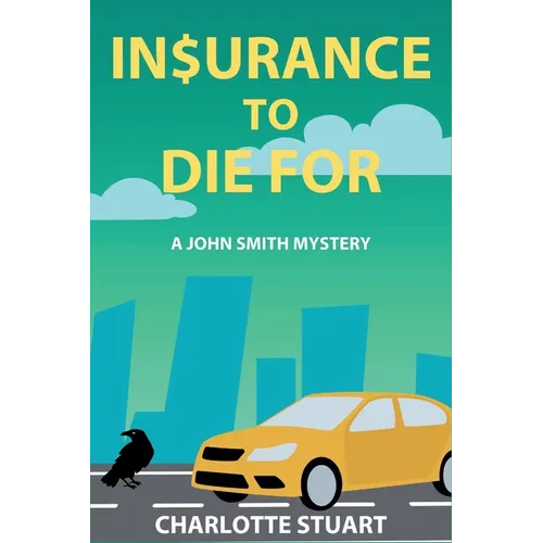 In$urance to Die For: A John Smith Mystery