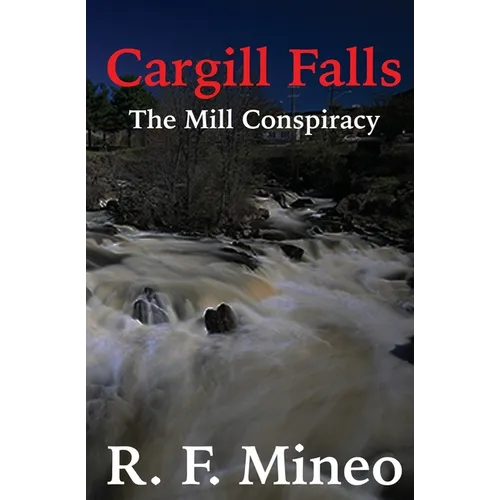 Cargill Falls: The Mill Conspiracy