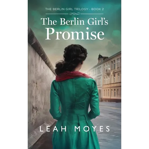 The Berlin Girl's Promise: A Historical Fiction Novel