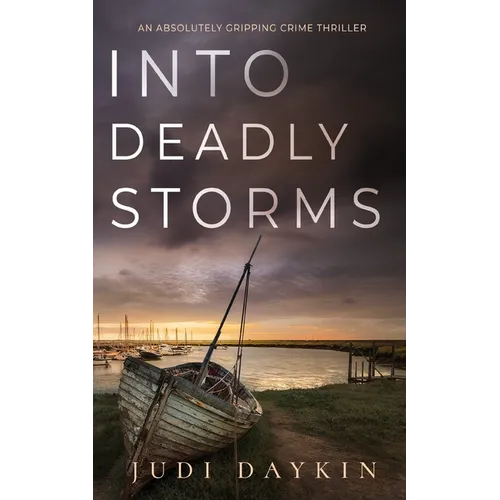 INTO DEADLY STORMS an absolutely gripping crime thriller