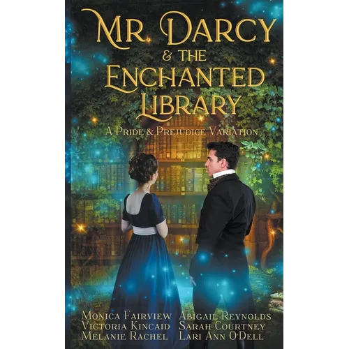 Mr. Darcy and the Enchanted Library: A Pride and Prejudice Variation