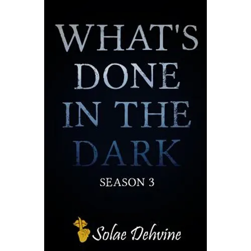 What's Done in the Dark: Season 3