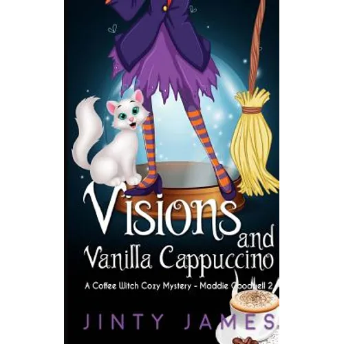 Visions and Vanilla Cappuccino: A Coffee Witch Cozy Mystery