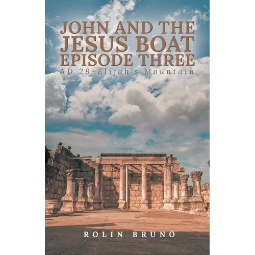 John and the Jesus Boat Episode Three: AD 29 - Elijah's Mountain