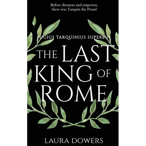 The Last King of Rome: Lucius Tarquinius Superbus
