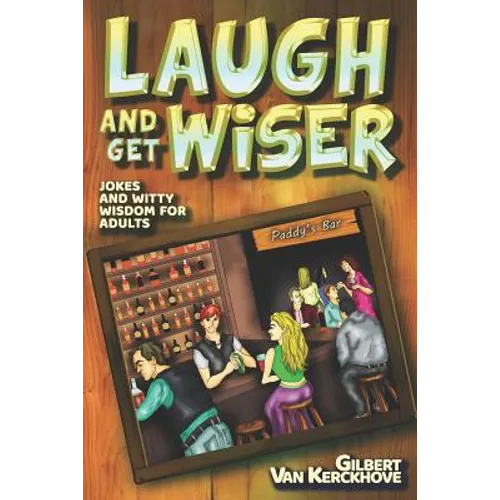 Laugh and Get Wiser!: Jokes and witty wisdom for adults