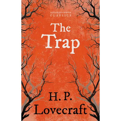 The Trap (Fantasy and Horror Classics); With a Dedication by George Henry Weiss