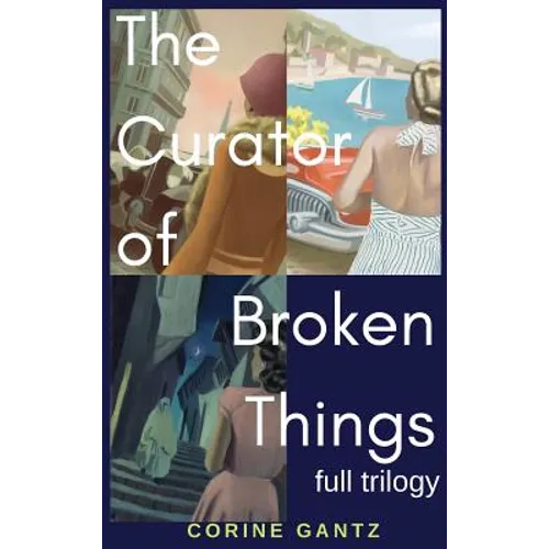 The Curator of Broken Things Trilogy: Full Trilogy