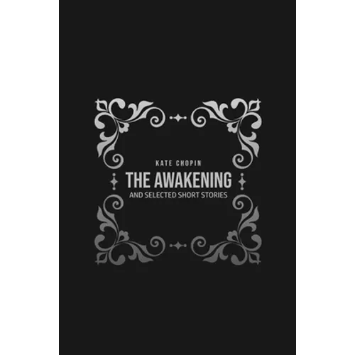 The Awakening: and Selected Short Stories