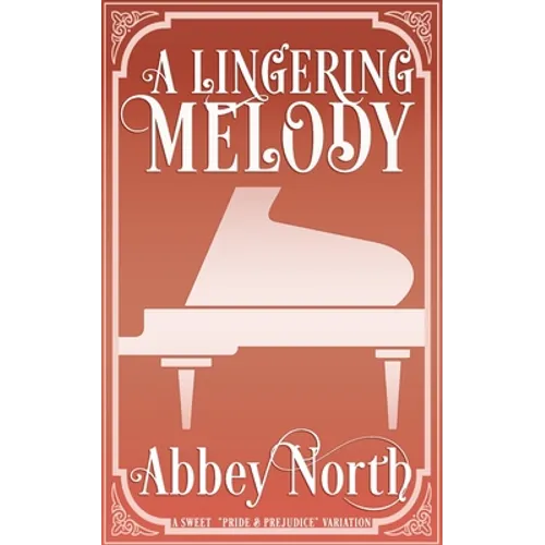 A Lingering Melody: A Sweet Pride & Prejudice Variation