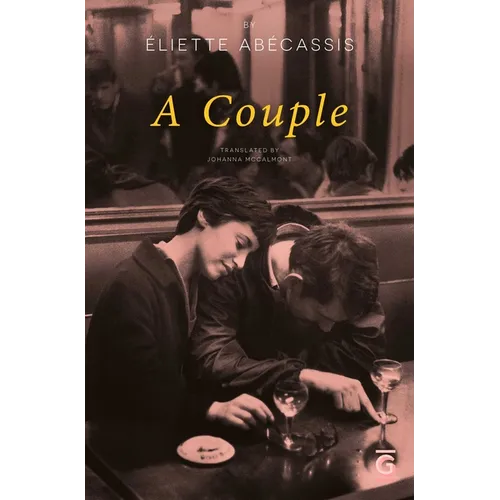 A Couple: What If the End Was Just the Beginning? a Parisian Love Story, Told in Reverse