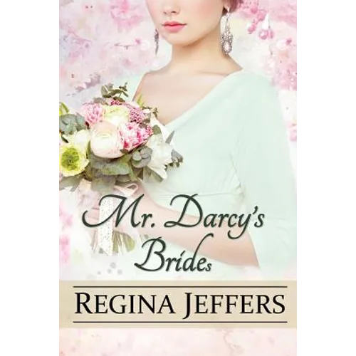 Mr. Darcy's Brides: A Pride and Prejudice Vagary