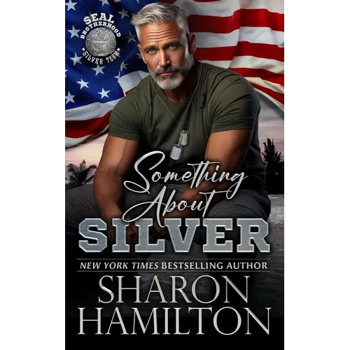 Something About Silver: SEAL Brotherhood Silver Team