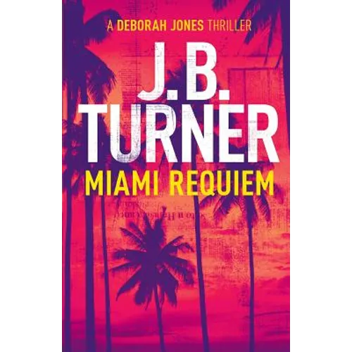 Miami Requiem: A Deborah Jones Crime Thriller