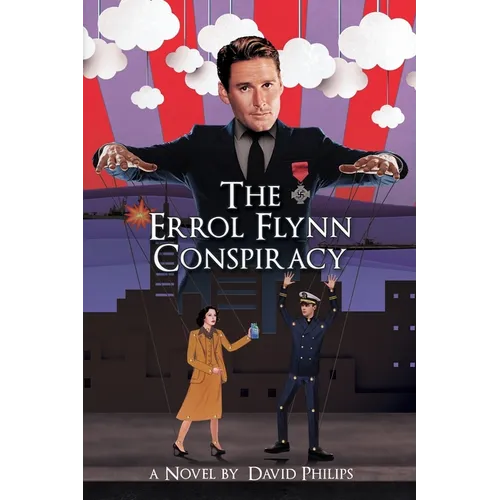 The Errol Flynn Conspiracy: A Spy Thriller