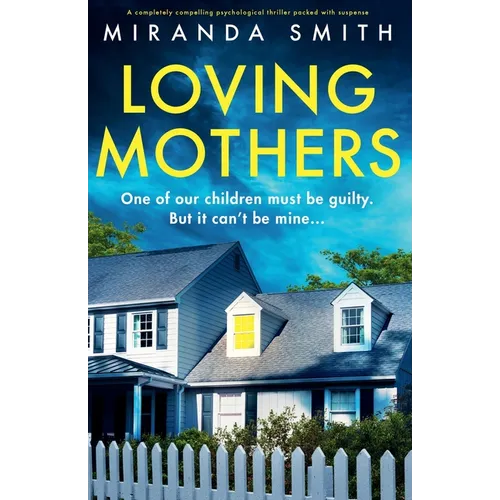 Loving Mothers: A completely compelling psychological thriller packed with suspense
