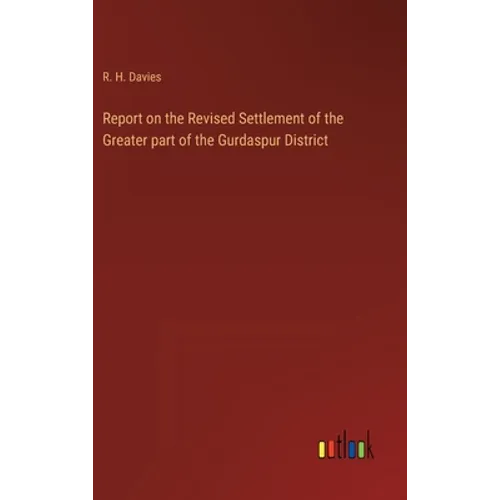 Report on the Revised Settlement of the Greater part of the Gurdaspur District