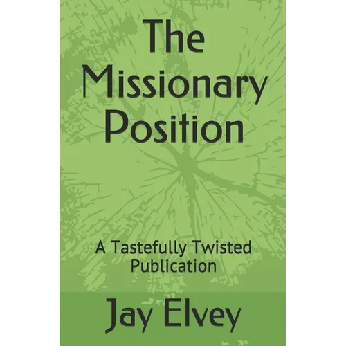 The Missionary Position: A Tastefully Twisted Publication