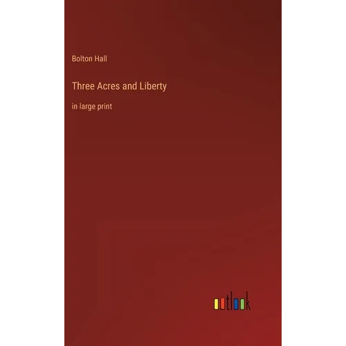 Three Acres and Liberty: in large print
