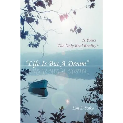 Life Is But a Dream: Is Yours the Only Real Reality?