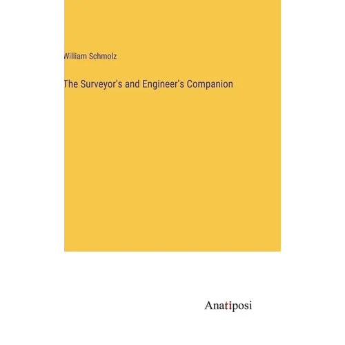 The Surveyor's and Engineer's Companion