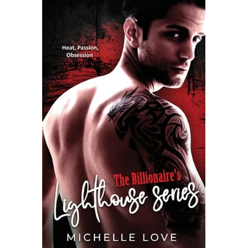 The Billionaire's Lighthouse Series: A Bad Boy Billionaire Romance