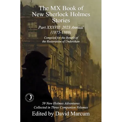 The MX Book of New Sherlock Holmes Stories Part XXXVII: 2023 Annual (1875-1889)