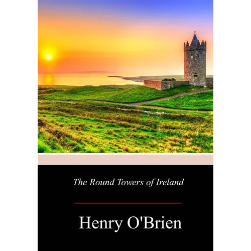 The Round Towers of Ireland
