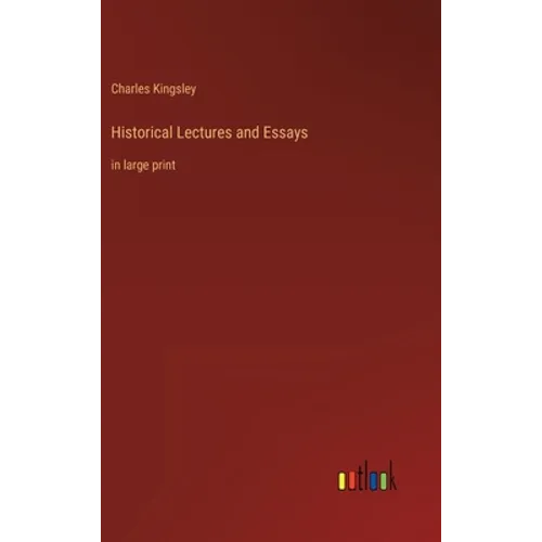 Historical Lectures and Essays: in large print