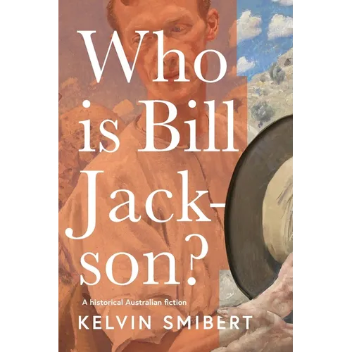Who is Bill Jackson?: A historical Australian fiction