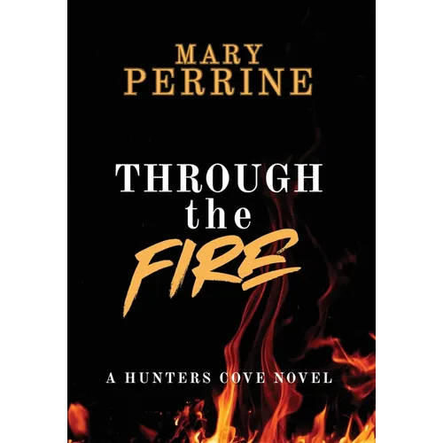 Through the Fire: A Hunters Cove Novel