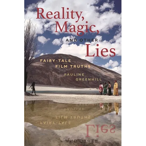 Reality, Magic, and Other Lies: Fairy-Tale Film Truths