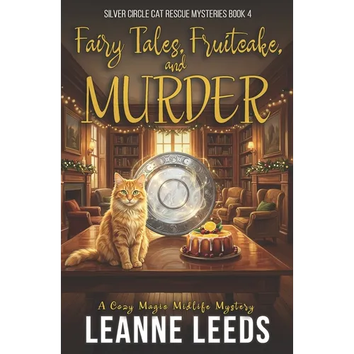 Fairy Tales, Fruitcake, and Murder: A Cozy Magic Midlife Mystery