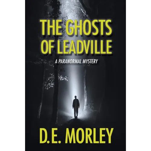 The Ghosts of Leadville: A Paranormal Mystery