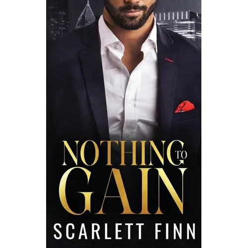 Nothing to Gain: Secret Billionaire - Friends to Lovers Romance
