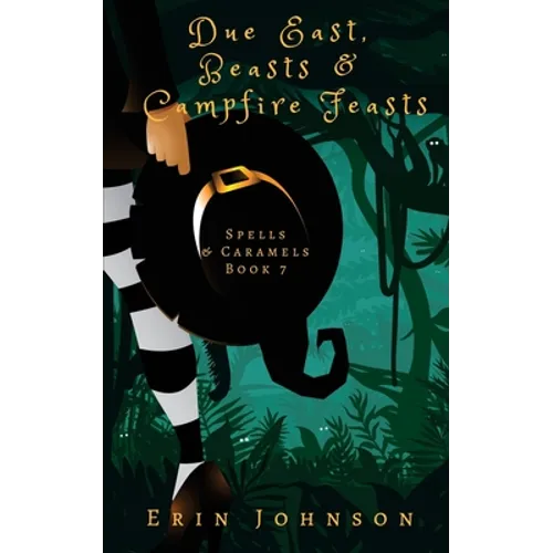 Due East, Beasts & Campfire Feasts: A Cozy Witch Mystery
