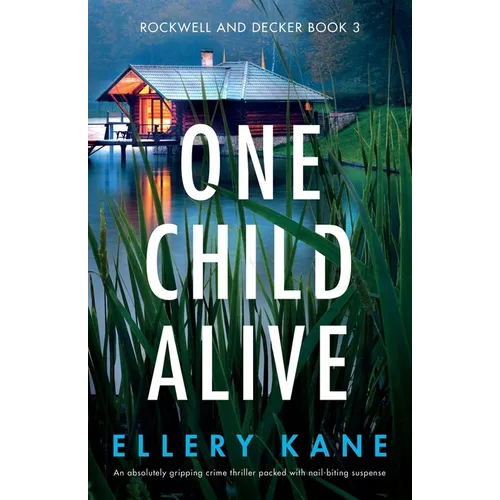 One Child Alive: An absolutely gripping crime thriller packed with nail-biting suspense