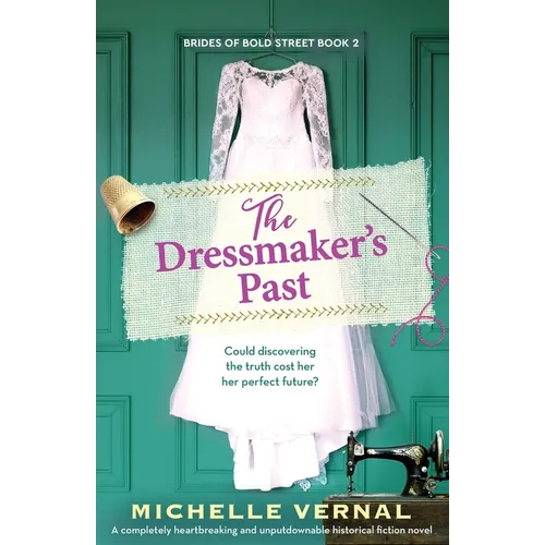 The Dressmaker's Past: A completely heartbreaking and unputdownable historical fiction novel