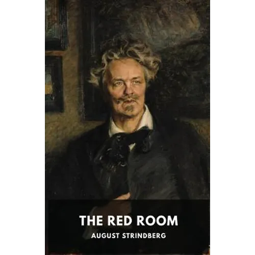 The Red Room: A Swedish novel by August Strindberg
