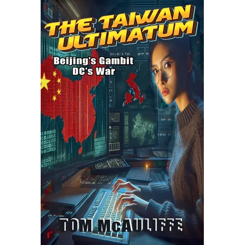 The Taiwan Ultimatum - Beijing's Gambit, DC's War