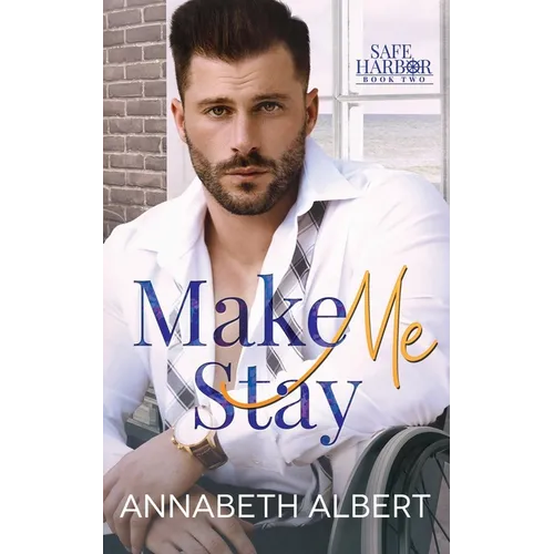 Make Me Stay: A Hurt/Comfort Small Town MM Roommates Romance