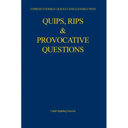 Quips, Rips & Provocative Questions
